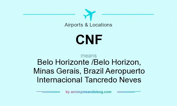 What does CNF mean? It stands for Belo Horizonte /Belo Horizon, Minas Gerais, Brazil Aeropuerto Internacional Tancredo Neves