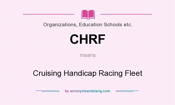 What does CHRF mean? It stands for Cruising Handicap Racing Fleet