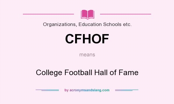 What does CFHOF mean? It stands for College Football Hall of Fame