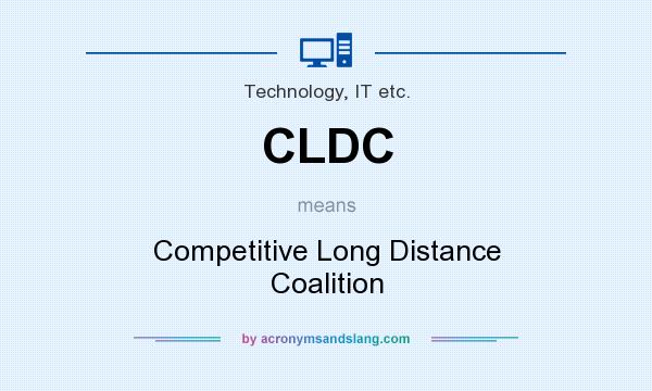 What does CLDC mean? It stands for Competitive Long Distance Coalition