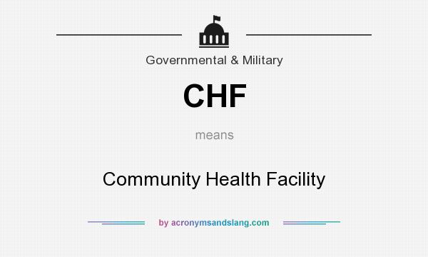 What does CHF mean? It stands for Community Health Facility