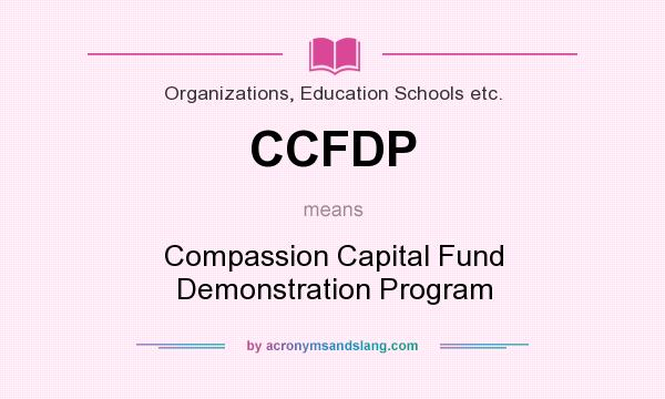 What does CCFDP mean? It stands for Compassion Capital Fund Demonstration Program