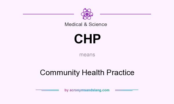 What does CHP mean? It stands for Community Health Practice