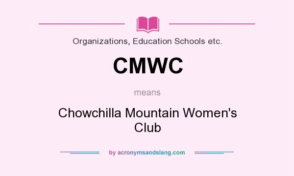 What does CMWC mean? It stands for Chowchilla Mountain Women`s Club