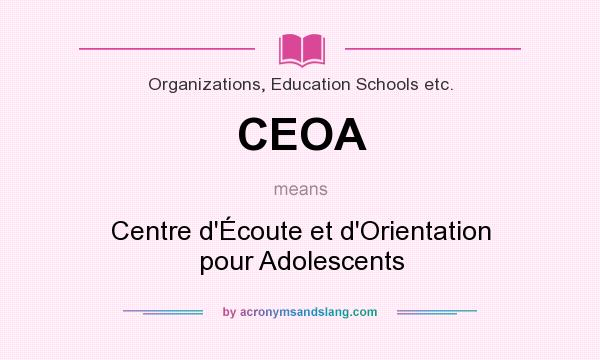 What does CEOA mean? It stands for Centre d`Écoute et d`Orientation pour Adolescents