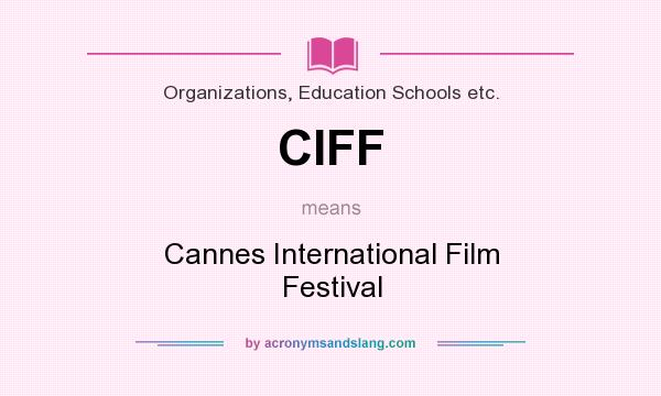 What does CIFF mean? It stands for Cannes International Film Festival