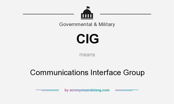 What does CIG mean? It stands for Communications Interface Group