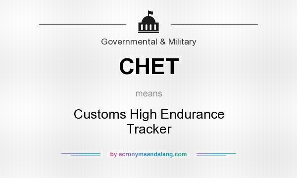 What does CHET mean? It stands for Customs High Endurance Tracker