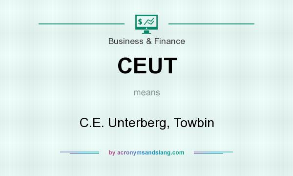 What does CEUT mean? It stands for C.E. Unterberg, Towbin