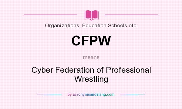 What does CFPW mean? It stands for Cyber Federation of Professional Wrestling