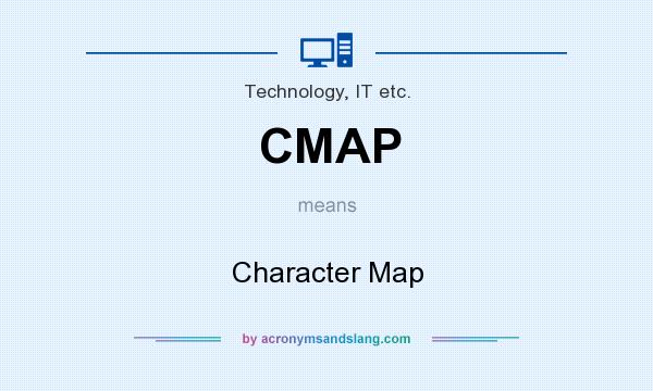 What does CMAP mean? It stands for Character Map