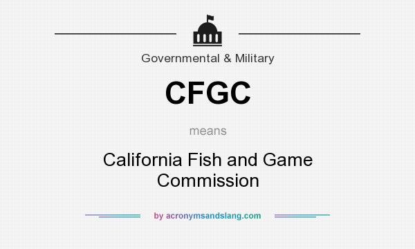 What does CFGC mean? It stands for California Fish and Game Commission