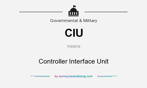 What does CIU mean? It stands for Controller Interface Unit