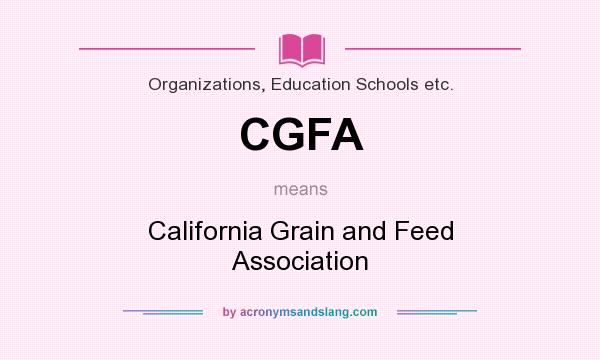 What does CGFA mean? It stands for California Grain and Feed Association