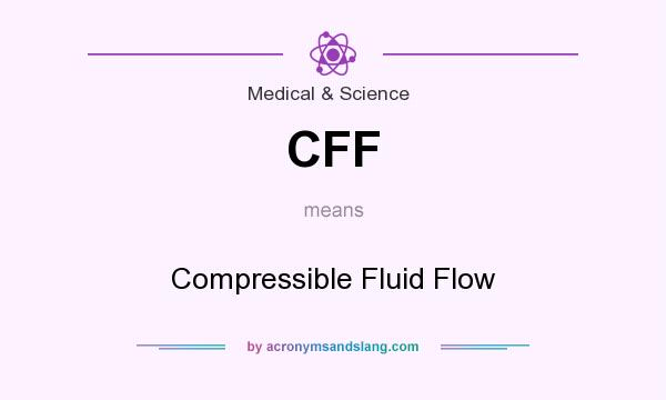What does CFF mean? It stands for Compressible Fluid Flow