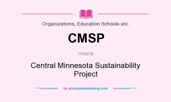 What does CMSP mean? It stands for Central Minnesota Sustainability Project