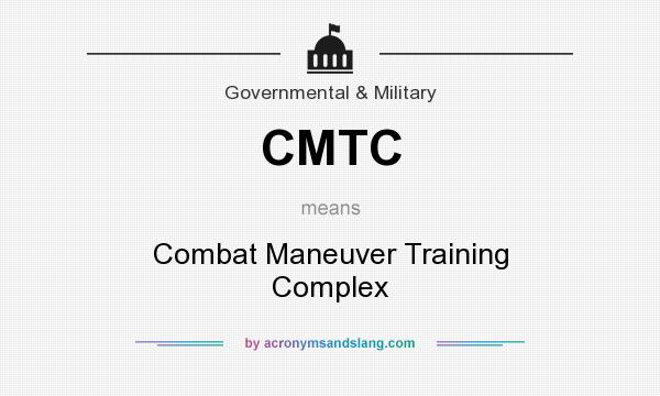 What does CMTC mean? It stands for Combat Maneuver Training Complex