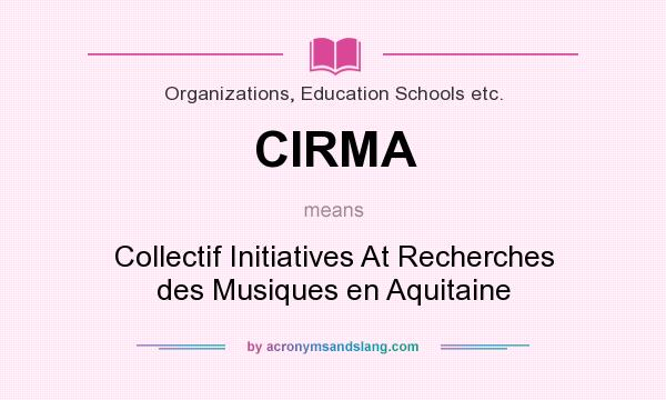 What does CIRMA mean? It stands for Collectif Initiatives At Recherches des Musiques en Aquitaine