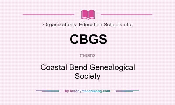 What does CBGS mean? It stands for Coastal Bend Genealogical Society