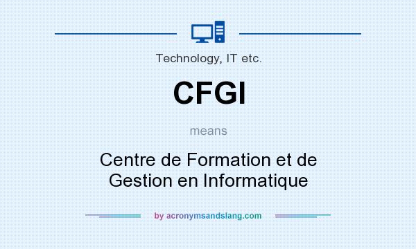 What does CFGI mean? It stands for Centre de Formation et de Gestion en Informatique