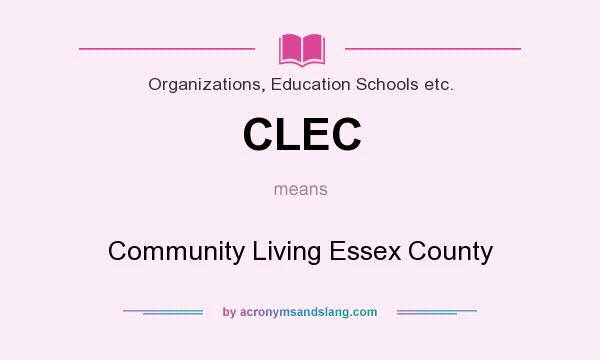 What does CLEC mean? It stands for Community Living Essex County