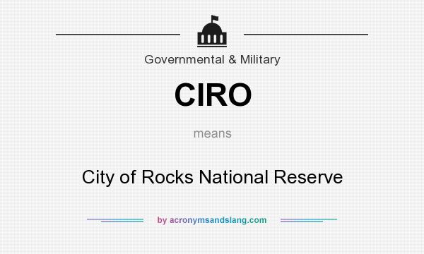 What does CIRO mean? It stands for City of Rocks National Reserve