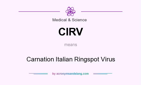 What does CIRV mean? It stands for Carnation Italian Ringspot Virus