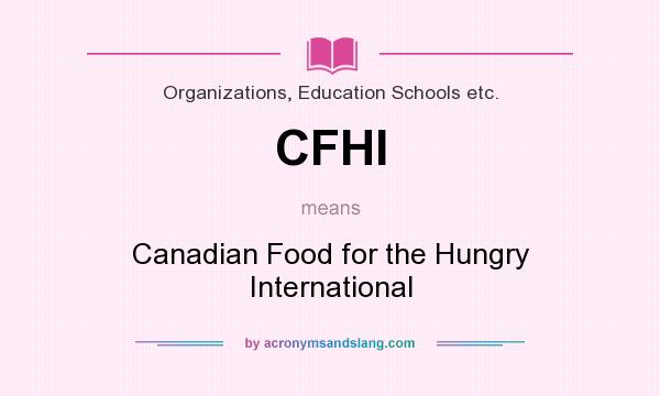 What does CFHI mean? It stands for Canadian Food for the Hungry International