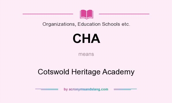 What does CHA mean? It stands for Cotswold Heritage Academy