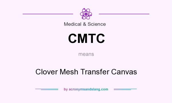 What does CMTC mean? It stands for Clover Mesh Transfer Canvas
