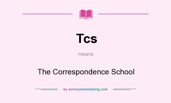 What does Tcs mean? It stands for The Correspondence School