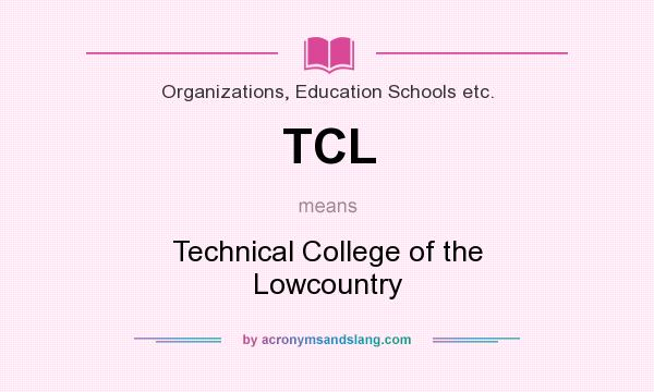 What does TCL mean? It stands for Technical College of the Lowcountry
