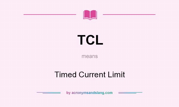 What does TCL mean? It stands for Timed Current Limit