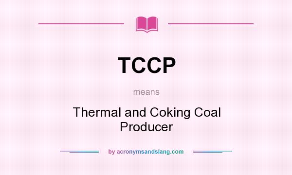 What does TCCP mean? It stands for Thermal and Coking Coal Producer