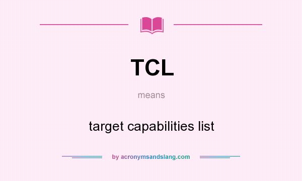 What does TCL mean? It stands for target capabilities list