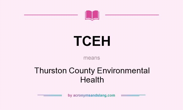 What does TCEH mean? It stands for Thurston County Environmental Health