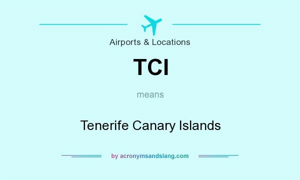 What does TCI mean? It stands for Tenerife Canary Islands