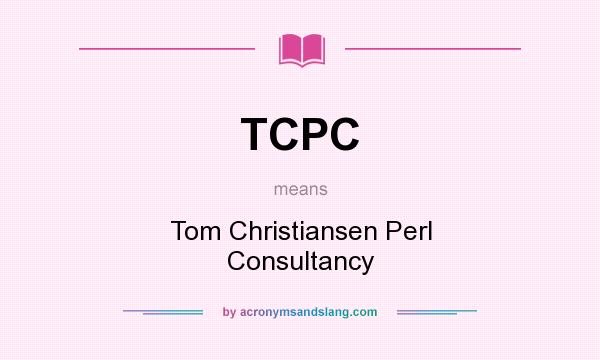 What does TCPC mean? It stands for Tom Christiansen Perl Consultancy