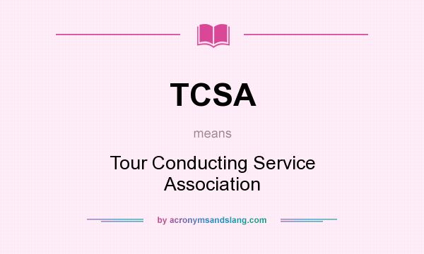 What does TCSA mean? It stands for Tour Conducting Service Association