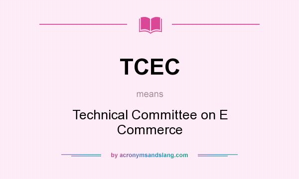 What does TCEC mean? It stands for Technical Committee on E Commerce