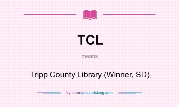 What does TCL mean? It stands for Tripp County Library (Winner, SD)