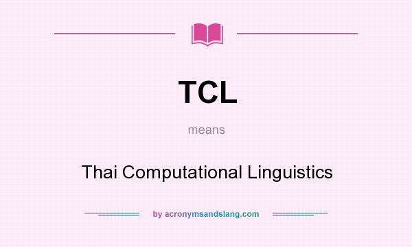 What does TCL mean? It stands for Thai Computational Linguistics