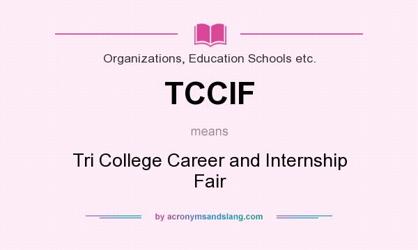 What does TCCIF mean? It stands for Tri College Career and Internship Fair
