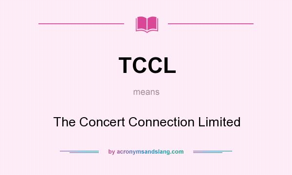 What does TCCL mean? It stands for The Concert Connection Limited