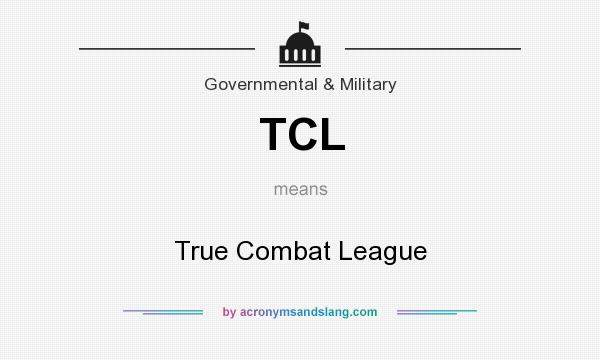 What does TCL mean? It stands for True Combat League