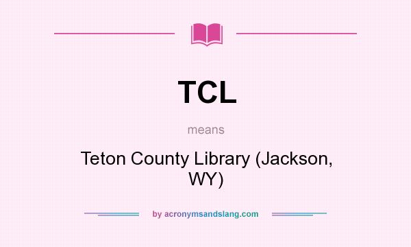 What does TCL mean? It stands for Teton County Library (Jackson, WY)