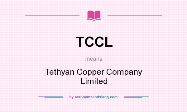 What does TCCL mean? It stands for Tethyan Copper Company Limited