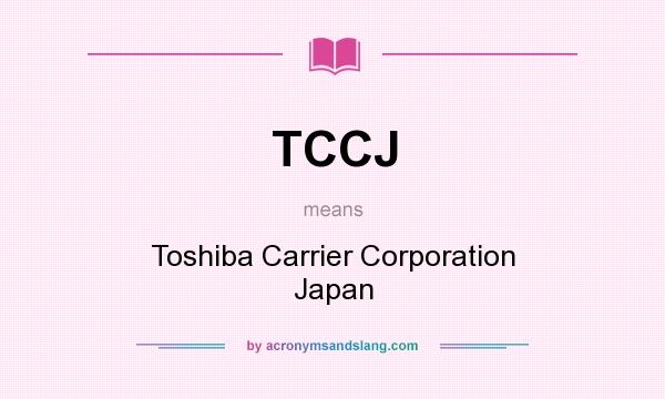 What does TCCJ mean? It stands for Toshiba Carrier Corporation Japan