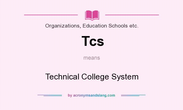 What does Tcs mean? It stands for Technical College System