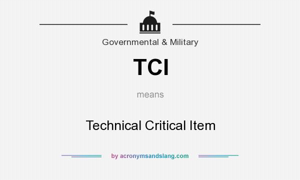What does TCI mean? It stands for Technical Critical Item